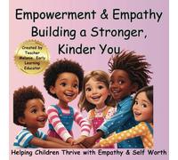 Empowerment & Empathy: Building a Stronger, Kinder You: Inspiring young girls to be their best self
