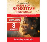 Empowerment Guide for Sensitive Individuals: Practical Strategies for Self-Protection, Energy Management, and Boundary Setting