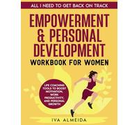 Empowerment & Personal Development Workbook for Women: Life Coaching Tools to Boost Motivation, Work Productivity, and Personal Growth