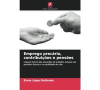 Emprego precário, contribuições e pensões: Impacto futuro das situações de trabalho actuais nas pensões futuras e na qualidade de vida