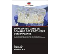 EMPREINTES DANS LE DOMAINE DES PROTHÈSES SUR IMPLANTS: De l'analogique au numérique : les fondements scientifiques de la précision des empreintes implantaires