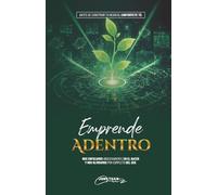 Emprende Adentro: Antes de construir un negocio, constrúyete tú.