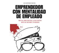 Emprendedor con mentalidad de empleado: Mata al empleado que llevas antes de que mate tu negocio