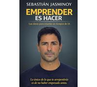 EMPRENDER ES HACER: De lo único que te arrepentirás es de no haber empezado antes