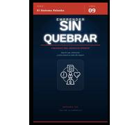 Emprender sin quebrar: Finanzas para emprendedores chilenos: cómo formalizar, financiar y sostener tu negocio
