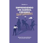 Emprendiendo Mis Sueños, Creando Oportunidades: Manual de Emprendimiento para Jóvenes Visionarias