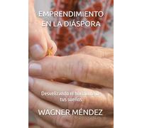 EMPRENDIMIENTO EN LA DIÁPORA: Desvelizando del horizonte de tus sueños