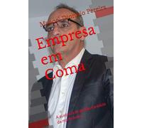 Empresa em Coma: A ausência de gestão é o início da morte lenta.