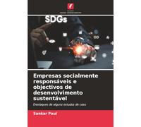 Empresas socialmente responsáveis e objectivos de desenvolvimento sustentável: Destaques de alguns estudos de caso