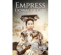 Empress Dowager Cixi: A Life from Beginning to End