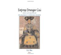 Empress Dowager Cixi: China’s Last Dynasty