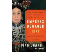 Empress Dowager Cixi: The Concubine Who Launched Modern China