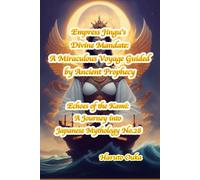 Empress Jingu's Divine Mandate: A Miraculous Voyage Guided by Ancient Prophecy