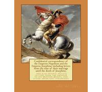 Empress Josephine John S C A Confidential correspondence of the Empe (Tascabile)