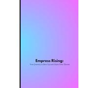Empress Rising: Your Journey to Boss Up and Claim Your Throne