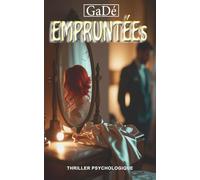 EMPRUNTÉEs: Un pacte insensé. Un reflet dangereux. Jusqu’où peut-on se fuir soi-même ?: 2