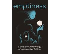 Emptiness: A One-Shot Anthology of Speculative Fiction