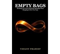 Empty Bags: Breaking Free from Emotional Spending When Shopping Is How You Cope