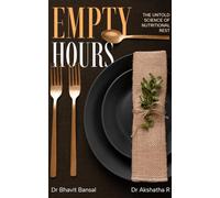 Empty Hours : The untold science of Nutritional Rest