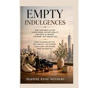 Empty Indulgences: A Guide to Simplifying Your Life, Reclaiming Your Time, and Finding Fulfillment Beyond the Stuff