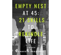 Empty Nest At 45: 21 Skills To Rekindle Life: A Memoir