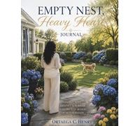 Empty Nest , Heavy Heart: A 14 - Day Devotional Companion Journal Finding Hope, Healing , Identity, and Purpose in Christ
