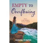 EMPTY TO OVERFLOWING: Letters to the Daughter I Always Wanted