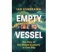 Empty Vessel: The Story of the Global Economy in One Ship