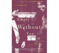 Empty Without You: The Intimate Letters Of Eleanor Roosevelt And Lorena Hickok