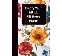 Empty Your Mind, Fill These Pages: A Simple Lined Journal to Clear Your Thoughts, Reduce Stress & Find Inner Calm