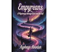 Empyreans - A Pilgrimage Through Stars and the Self