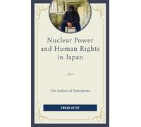 Emrah Akyüz Nuclear Power and Human Rights in Japan (Copertina rigida)