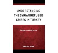 Emrah Atar Understanding the Syrian Refugee Crises in Turkey (Copertina rigida)