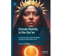 Emran El-Badawi Female Divinity in the Qur’an (Copertina rigida)