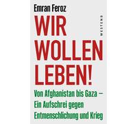 Emran Feroz Wir wollen leben: Von Afghanistan aza - ein Aufsch (Tascabile)