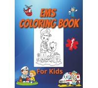 EMS Coloring Book for Kids: Silly and Smiling EMS Adventures to Color - Over 60 Whimsical Ambulance, Paramedic, Fire Rescue, Coast Guard Pages | 8.5x11 inches, 130 pages | for Kids Ages 4 to 8