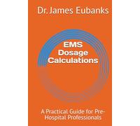EMS Dosage Calculations: A Practical Guide for Pre-Hospital Professionals