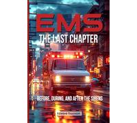 EMS: The Last Chapter Before, During, and After the Sirens