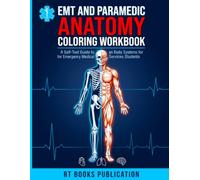 EMT and Paramedic Anatomy Coloring Workbook: A Self-Test Guide to Human Body Systems for Emergency Medical Services Students