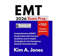 EMT Exam Prep 2026: Comprehensive NREMT Study Guide with Practice Questions and In-Depth Strategies for the Emergency Medical Technician Exam