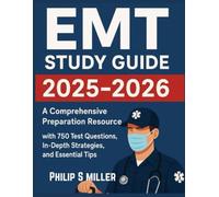 EMT Study Guide 2025-2026: A Comprehensive Preparation Resource with 750 Test Questions, In-Depth Strategies, and Essential Tips