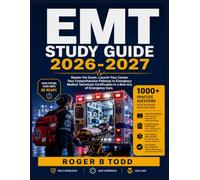 EMT Study Guide 2026-2027: Master the Exam. Launch Your Career. Your Comprehensive Pathway to Emergency Medical Technician Certification in a New Era of Emergency Care.