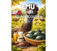 EMU GUIDA ALL'AGRICOLTURA: Da startup a profitto: l'allevamento moderno di emù semplificato