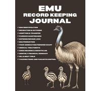 Emu Record Keeping Journal: A Complete Logbook for Farmers to Track Breeding, Incubation, and Production.