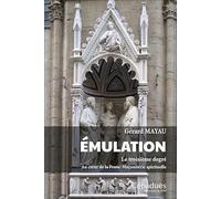 Émulation. Le troisième degré. Au cœur de la Franc-Maçonnerie spirituelle: Au coeur de la Franc-Maçonnerie spirituelle