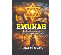Emunah - Das raízes hebraica às expressões de fé universais