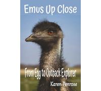 Emus Up Close: From Egg to Outback Explorer: Facts for Kids/Australian Animals/Flightless ... Science/Grades 3-7/Ornithology