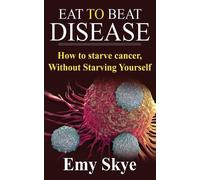 Emy Skye Eat to Beat Disease (Tascabile)