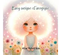 Émy unique et magique: Une histoire pour apprendre à affronter sa différence et à croire en soi.