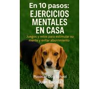 En 10 pasos: ejercicios mentales en casa: Juegos y retos para estimular su mente y evitar aburrimiento.
